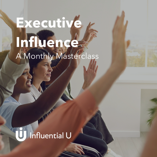 Executive Influence: <br> A Monthly Masterclass